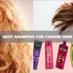 Best Shampoo For Coarse Hair: Top 8 Products To Improve The Strands