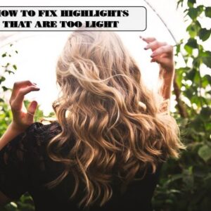 How To Fix Highlights That Are Too Light With Best Guide