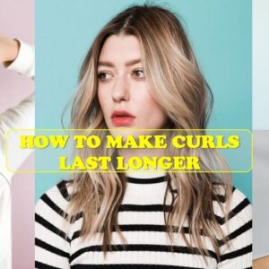 How To Make Curls Last Longer – 10 Pro Tips For Shiny Curly Hair