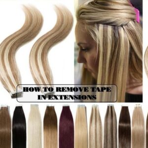 How To Remove Tape In Extensions At Home Without Much Effort