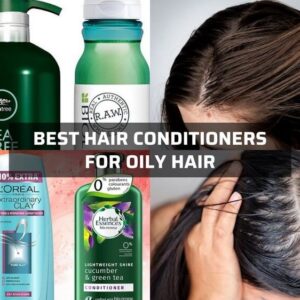 Top 5 Best Conditioners For Oily Hair: Goodbye Greasy Hair 2022