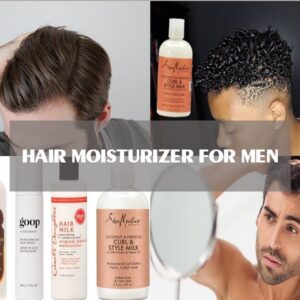 Hair moisturizer for men: Top 8 wonderful products for hydration