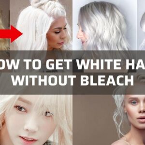 How To Get White Hair Without Bleach: Easy DIY Methods