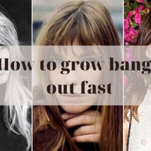 8 Best Secrets Of How To Grow Bangs Out Fast You Should Know