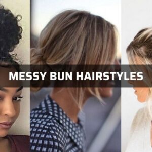 The Complete Guide To The Perfect Messy Bun (Newest Update 2022)