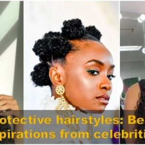 Protective Hairstyles – 8 Best Inspirations From Celebrities