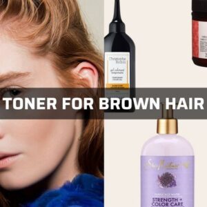 Toner For Brown Hair: 4 Things You Must Know