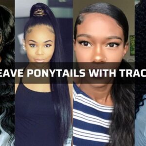 Weave Ponytails With Tracks: Amazing Hairstyle For You