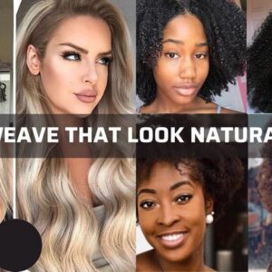 Weave That Look Natural: Best Guide For You