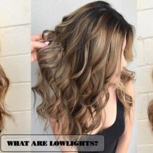 What Are Lowlights – Best Choices For Natural-looking Hair Color